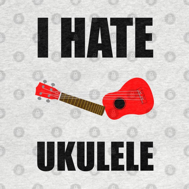 I hate Ukulele by E-W-D